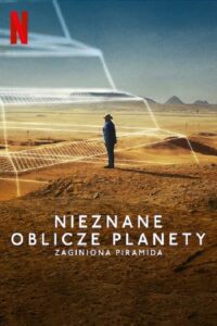 Nieznane oblicze planety: Zaginiona piramida