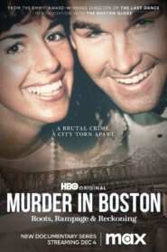 Murder In Boston: Roots, Rampage & Reckoning